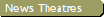 News Theatres